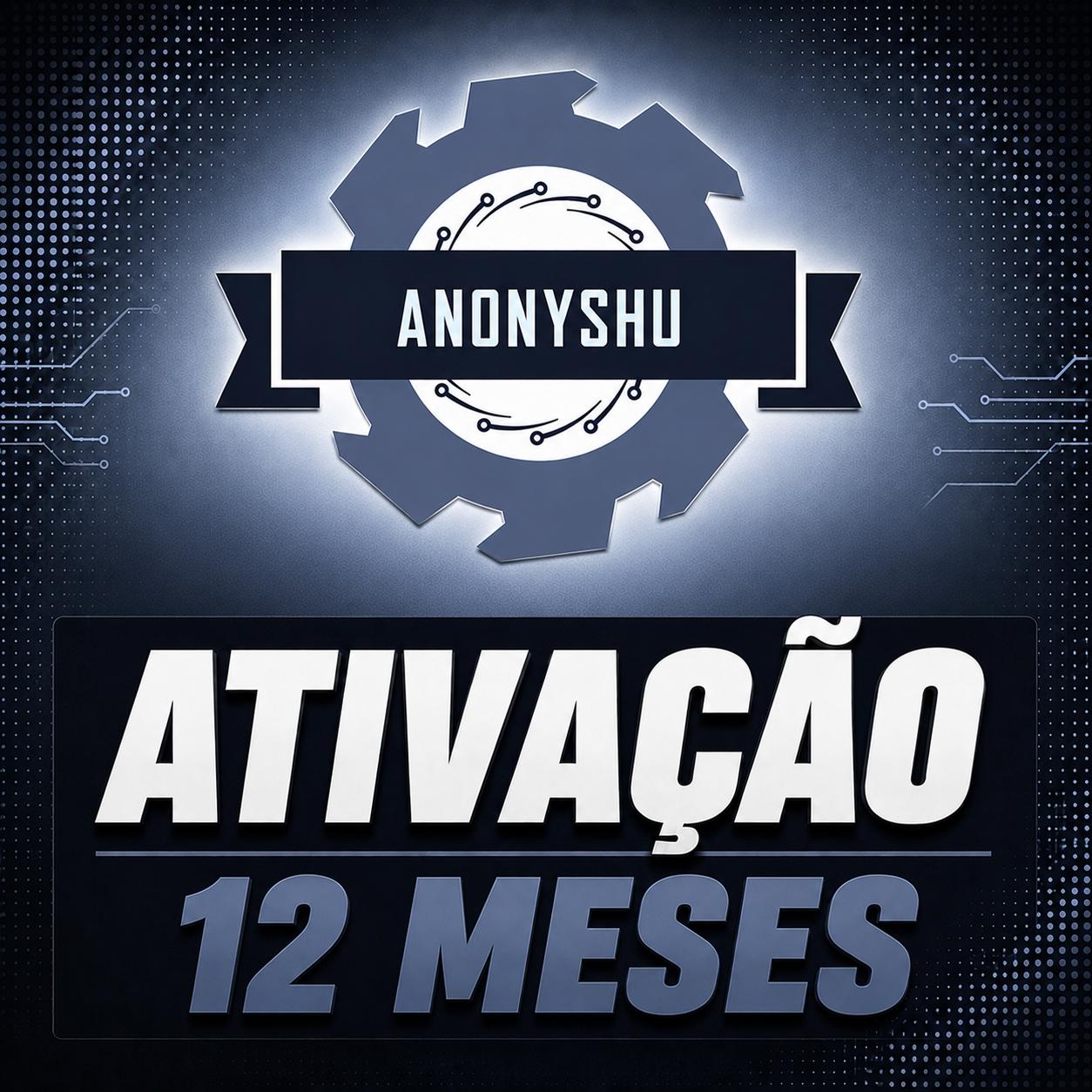 ANONYSHU - ATIVAÇÃO  12 MESES / 1 PC